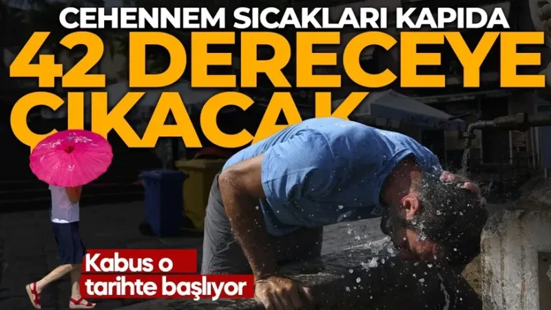 Meteoroloji uyardı: Termometreler 42 dereceyi gösterecek!